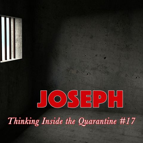 Joseph (Thinking Inside the Quarantine #17)