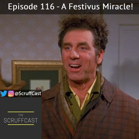A Festivus Miracle! - ScruffCase Ep. 116