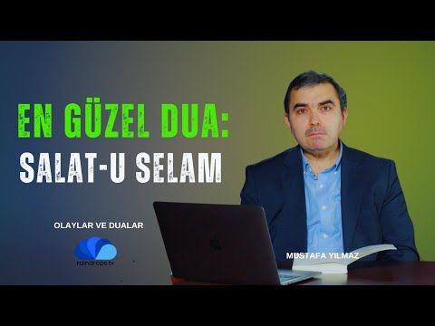 EN GÜZEL DUA SALAT-U SELAM - OLAYLAR VE DUALAR  MUSTAFA YILMAZ