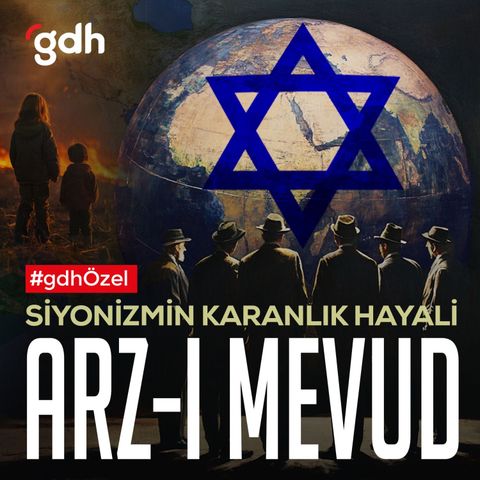 Arz-ı Mevud Planı’nda Hedef Türkiye Mi?