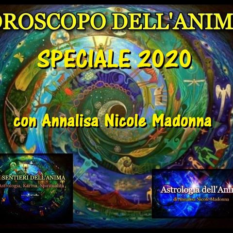 Oroscopo dell'Anima - Speciale 2020 - con Annalisa Nicole Madonna