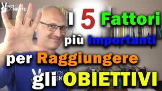 I 5 fattori più importanti per raggiungere gli Obiettivi!