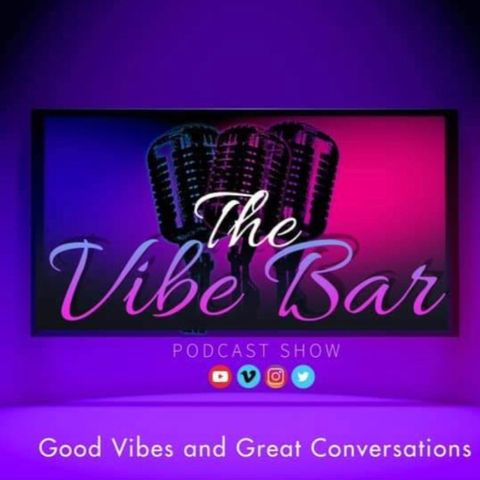 Episode 2 - INTRO DROP for the VIBE BAR - The Vibe Bar Podcast Show