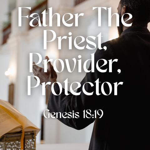 Father The Priest, Provider, Protector