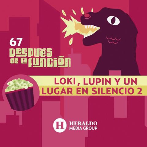 Loki, Lupin y Un Lugar en Silencio 2 | Después de la Función: Películas y series en streaming