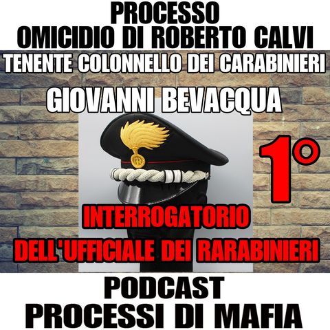 Tenente Colonnello Giovanni Bevacqua 1° parte Processo per la morte di Roberto Calvi