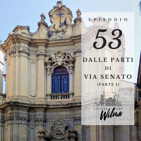 Puntata 53 - Dalle parti di via Senato - 1