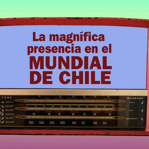 61. La magnífica presencia en el Mundial de Chile