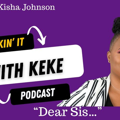 Episode #15- Dear Sis, Breathe Before You Break w:LaKisha Johnson
