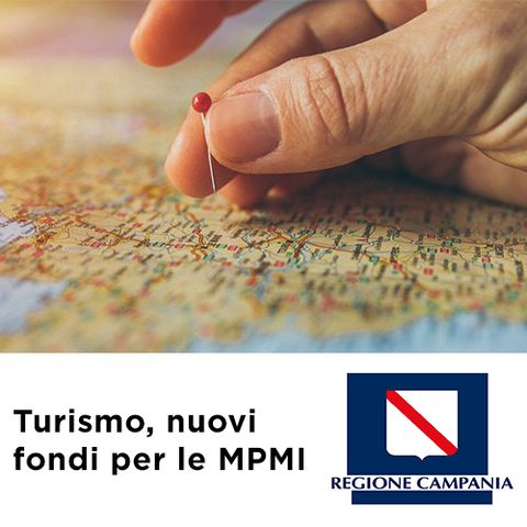 Turismo, nuovi fondi per le MPMI della Regione Campania