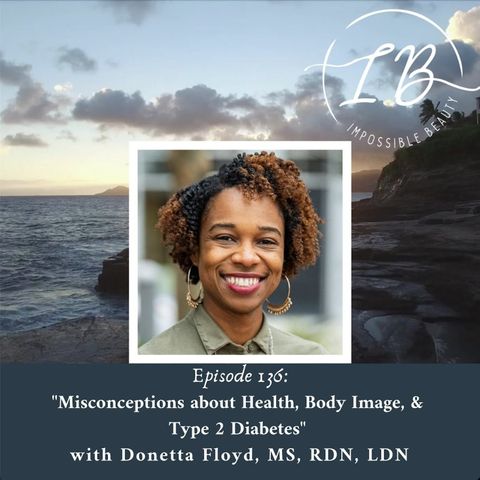 Episode 136: Donetta Floyd, MS, RDN, LDN- Misconceptions about Health, Body Image, & Type 2 Diabetes