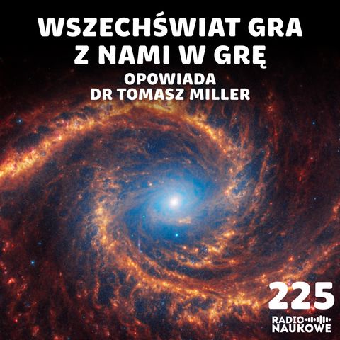 #225 Wszechświat i Matematyka - dlaczego świat równań jest bogatszy niż rzeczywistość? | dr Tomasz Miller