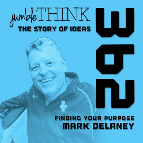 Finding Your Purpose with Mark Delaney