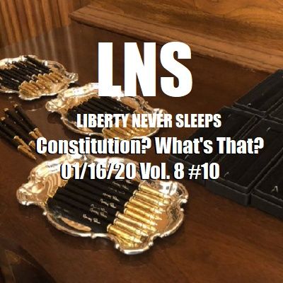 Constitution? What's That? 01/16/20 Vol. 8 #10