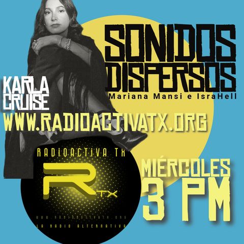 Sonidos Dispersos Karla Cruise podcast