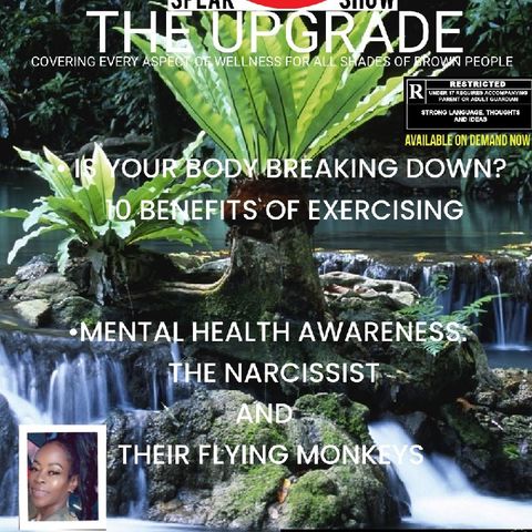- THE UPGRADE: PHYSICAL FITNESS IT'S TIME FOR A NEW LIFESTYLE AND EXPOSING THE NARCISSIST THEIR FLYING MONKEYS