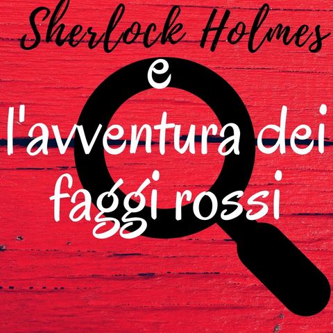 Sherlock Holmes e l'avventura dei faggi rossi