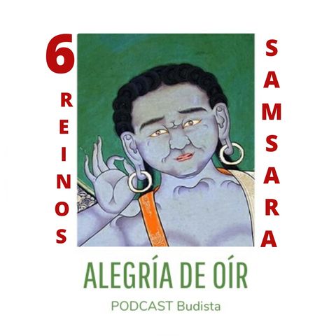 Podcast N°7: Los 6 reinos del samsara