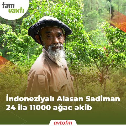 İndoneziyalı Alasan Sadiman 24 ilə 11000 ağac əkib | Tam vaxtı #29