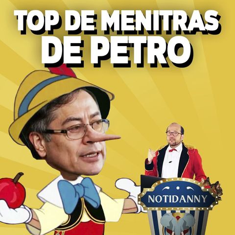 TOP DE MENTIRAS DE PETRO (FAKE NEWS) | EL ESCÁNDALO DEL FRUVER DE RACERO #notidanny