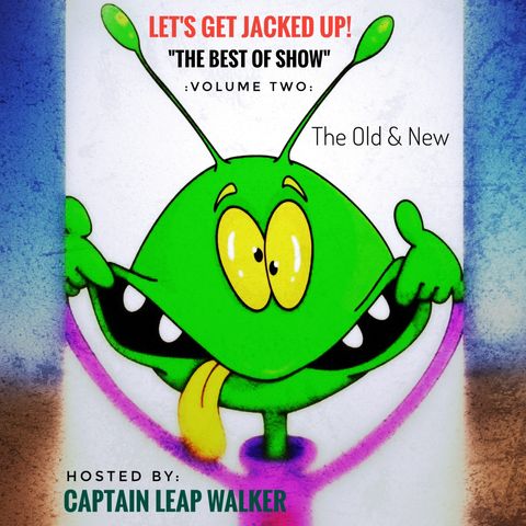 LET'S GET JACKED UP! The Best of LGJU Volume 2-hosted by Captain Leap Walker