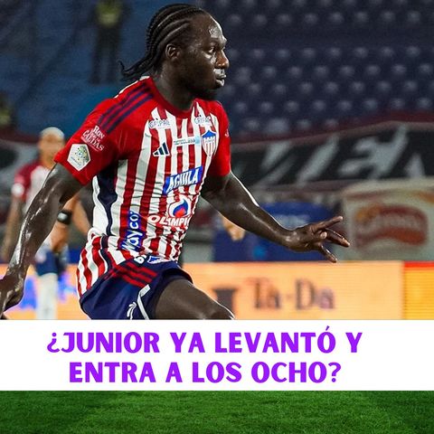 ¿Junior ya levantó y entra a los ocho?