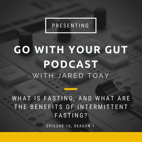 What is fasting, and what are the benefits of intermittent fasting?