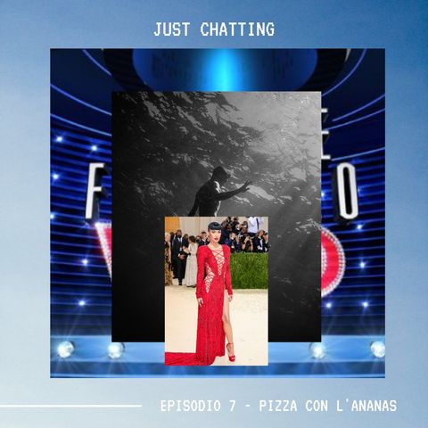 JUST CHATTING - Ep. 7 - Pizza con l'ananas