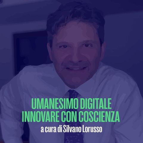Umanesimo digitale innovare con coscienza a cura di Silvano Lorusso del 22 Aprile 2024