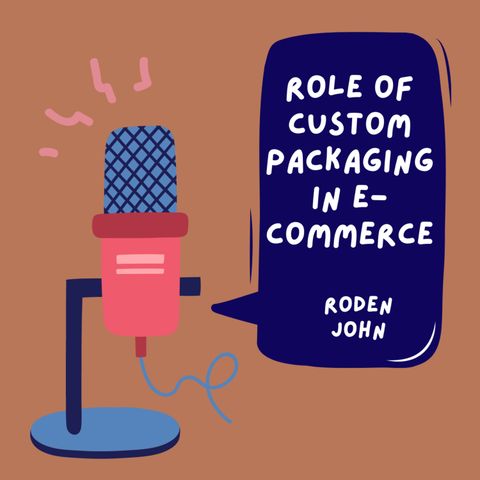 Role of Custom Packaging in E-Commerce