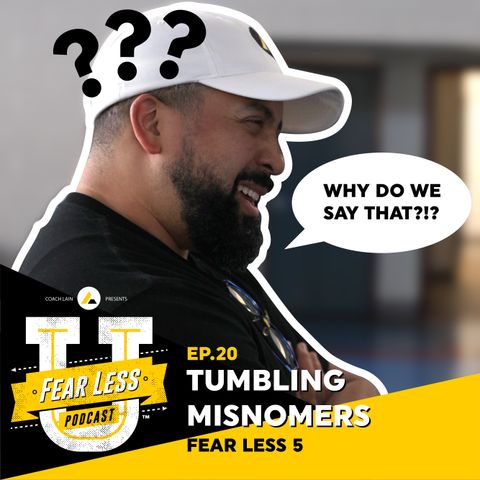 Fear Less University - Ep.20: 3 Tumbling Misnomers - A Fear Less 5 with Coach Lain