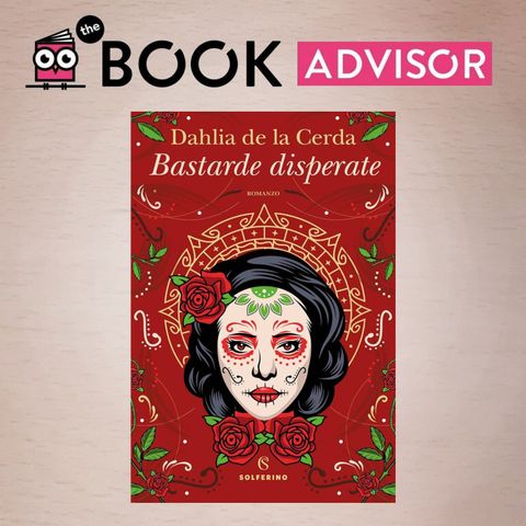 "Bastarde disperate" di Dahlia de la Cerda: donne che con coraggio sfidano il dolore
