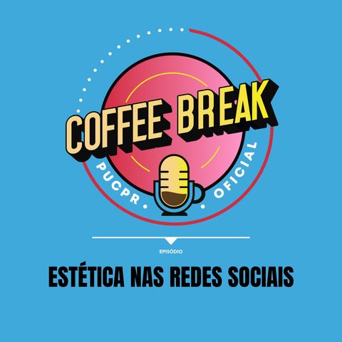 Coffee Break #25 - A "estética perfeita" das redes sociais