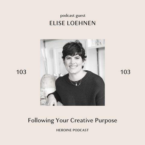 Following Your Creative Purpose — Elise Loehnen