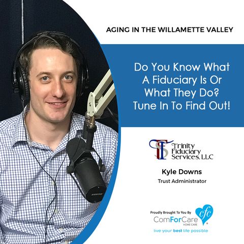 4/9/19: Kyle Downs with Trinity Fiduciary Services | Do you know what a fiduciary is or what they do? Tune in to find out!
