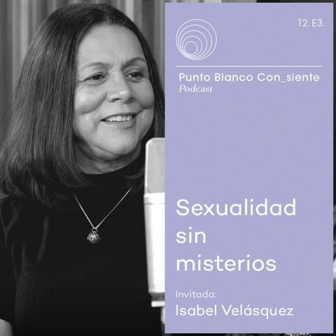 Isabel Velásquez | Sexualidad sin misterios