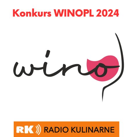 101. Pij Polskie Wino. Konkurs WINOPL 2024 rozstrzygnięty!