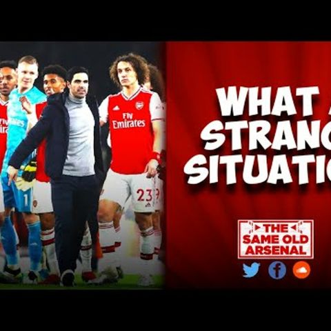 What A Strange Situation | Episode 108 | Same Old Arsenal Podcast