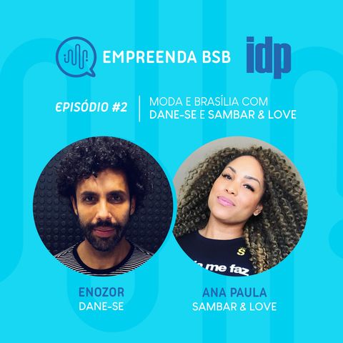 T1:E2 - Moda e Brasília, por Sambar&Love e Dane-se