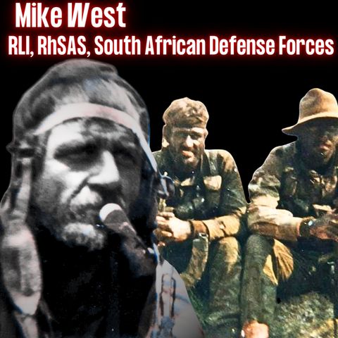 Rhodesian Light Infantry, South Africa Recce | Mike West | Ep. 294