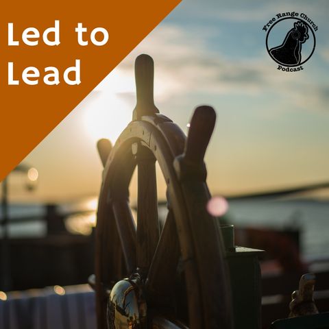 Episode 264 - Led To Lead: The In-Between Things - Luke 24