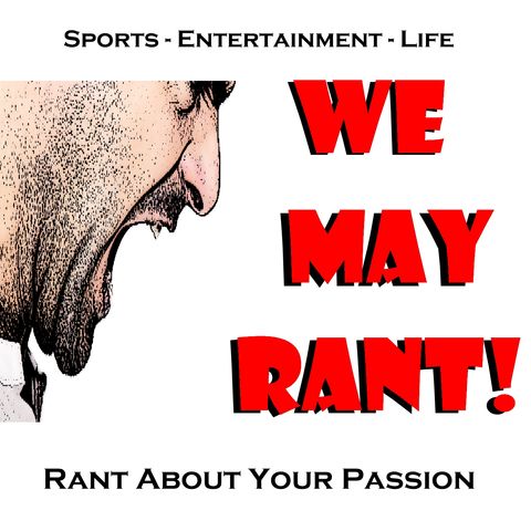 We May Rant Episode 1: So THIS is how it starts