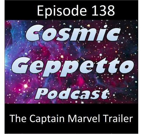 Episode 138 - The Captain Marvel Trailer