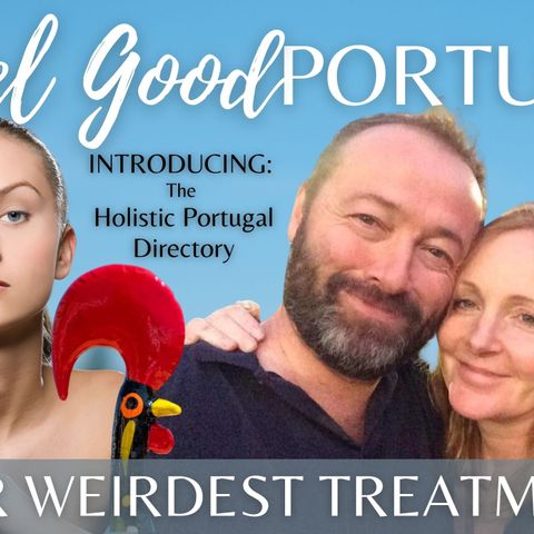 Your weirdest therapy or treatment on the Feelgood Portugal Show plus our new directory