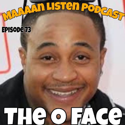 Episode 73 - The O Face
