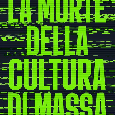 La morte della cultura di massa