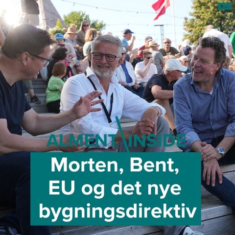 Alment Inside 11: Morten, Bent, EU og det nye bygningsdirektiv