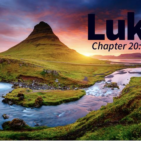 Luke chapter 20 / Feb 9th / lap 1