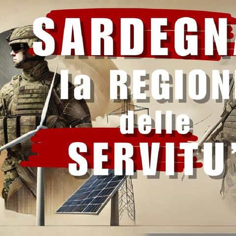 SARDEGNA: LA REGIONE DELLE SERVITÙ | ALLA MEZZA