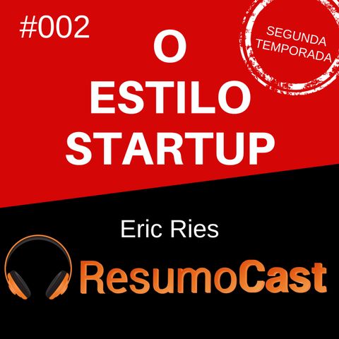 T2#002 O Estilo Startup | Eric Ries